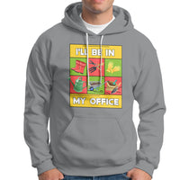 Funny Gardening Hoodie I'll Be In My Office - Wonder Print Shop