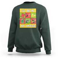 Funny Gardening Sweatshirt I'll Be In My Office - Wonder Print Shop