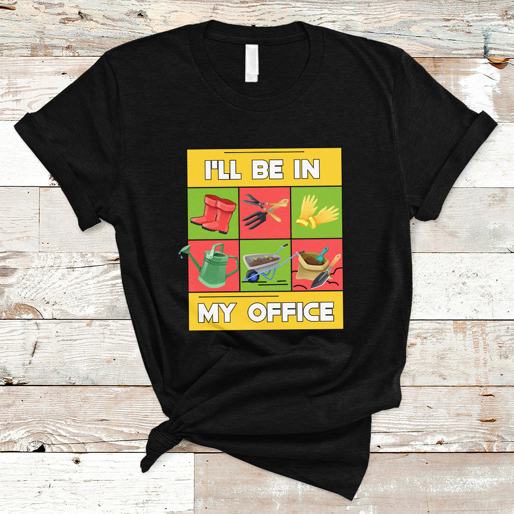 Funny Gardening T Shirt I'll Be In My Office - Wonder Print Shop