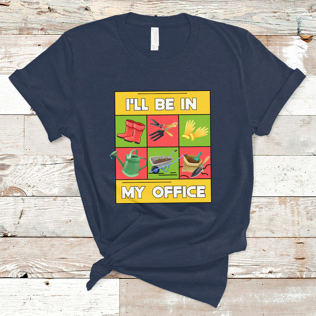 Funny Gardening T Shirt I'll Be In My Office - Wonder Print Shop