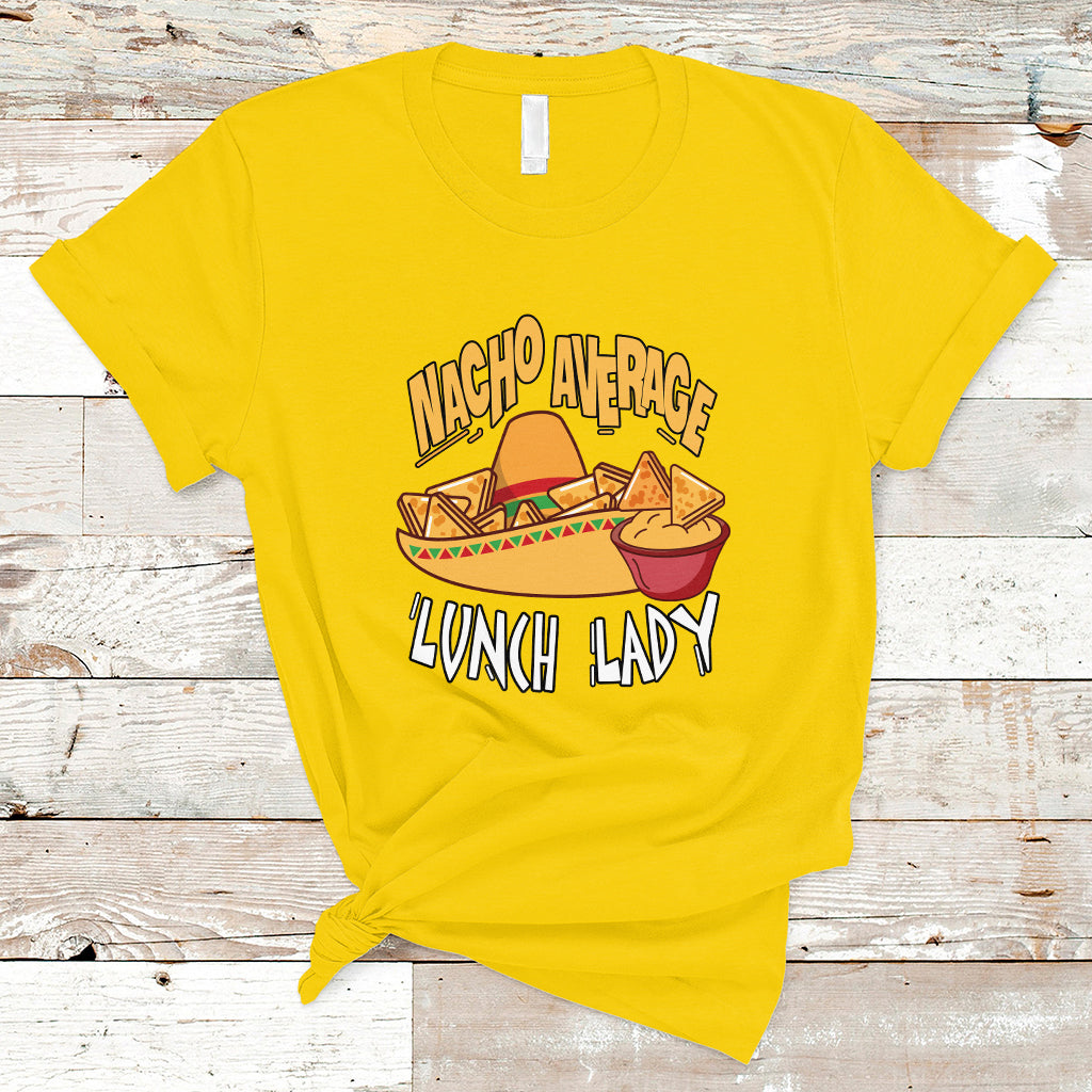 Nacho Average Lunch Lady T Shirt Mexican Cinco De Mayo - Wonder Print Shop