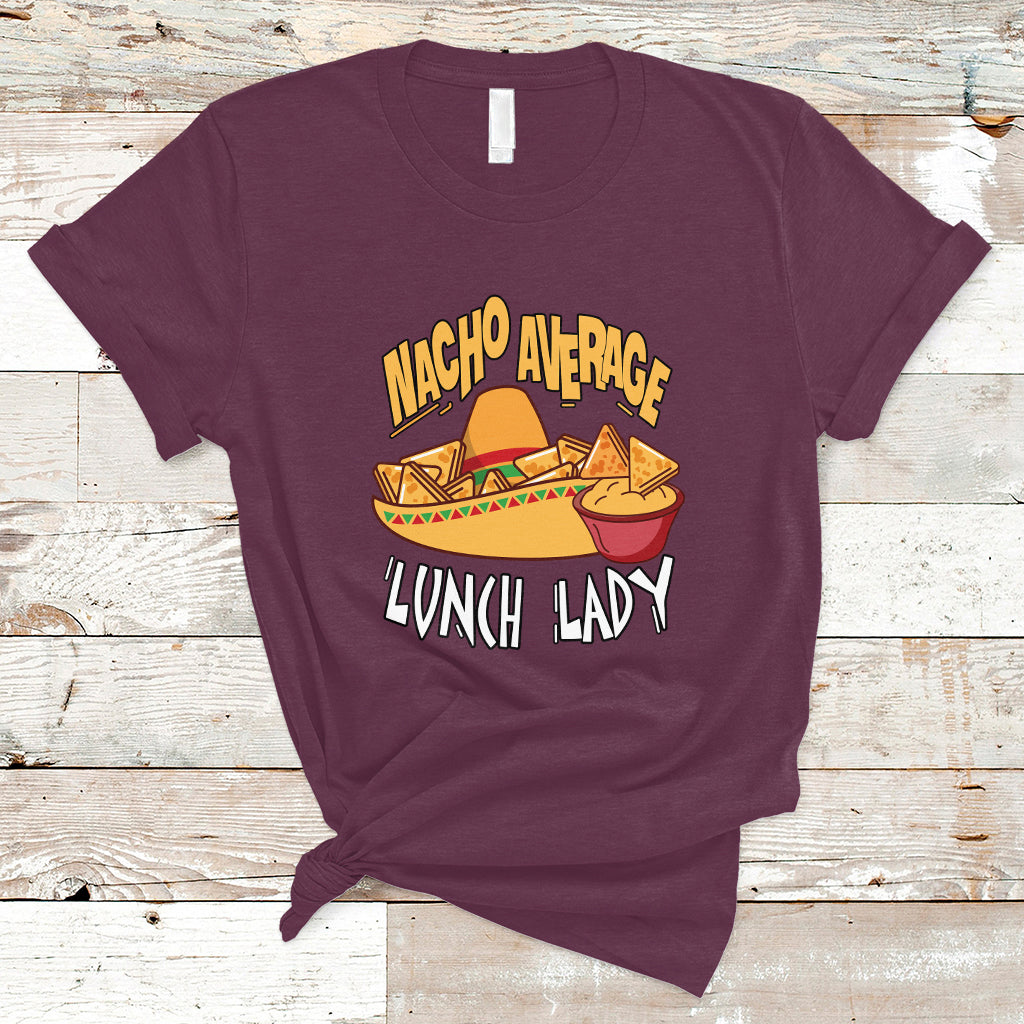 Nacho Average Lunch Lady T Shirt Mexican Cinco De Mayo - Wonder Print Shop