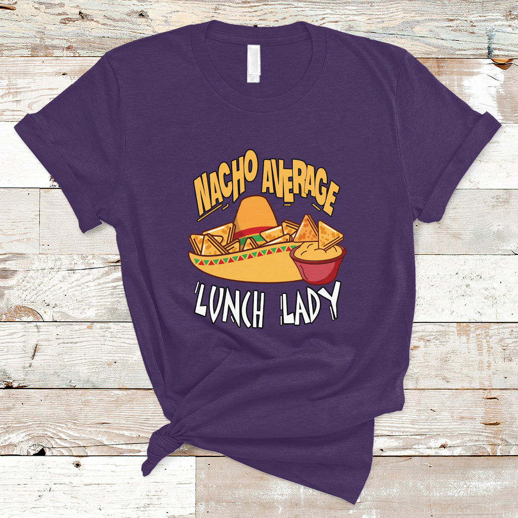 Nacho Average Lunch Lady T Shirt Mexican Cinco De Mayo - Wonder Print Shop