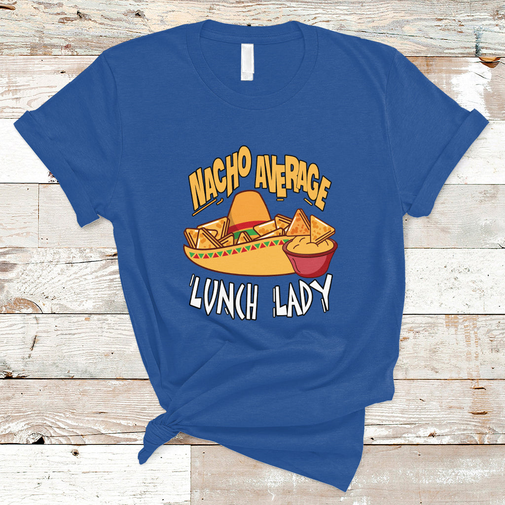 Nacho Average Lunch Lady T Shirt Mexican Cinco De Mayo - Wonder Print Shop