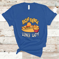 Nacho Average Lunch Lady T Shirt Mexican Cinco De Mayo - Wonder Print Shop