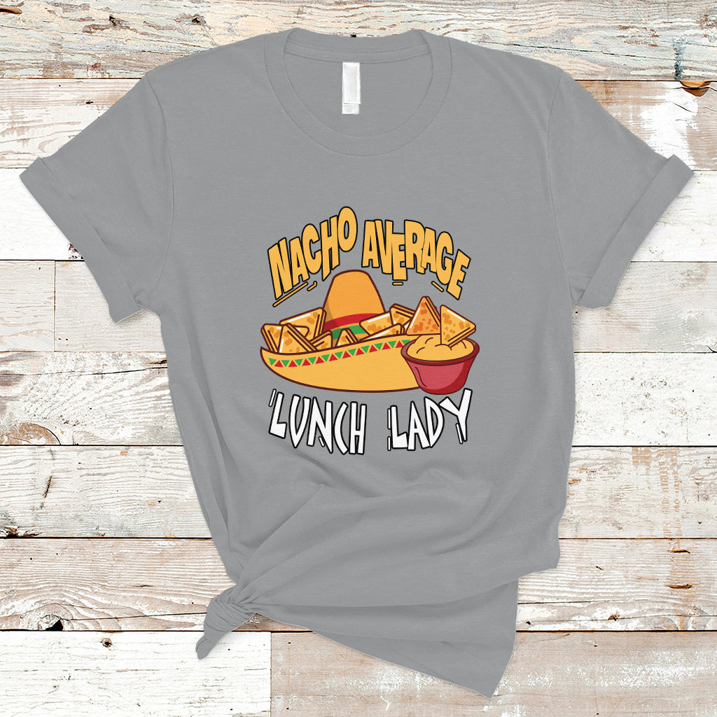 Nacho Average Lunch Lady T Shirt Mexican Cinco De Mayo - Wonder Print Shop