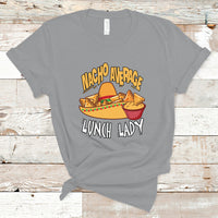 Nacho Average Lunch Lady T Shirt Mexican Cinco De Mayo - Wonder Print Shop