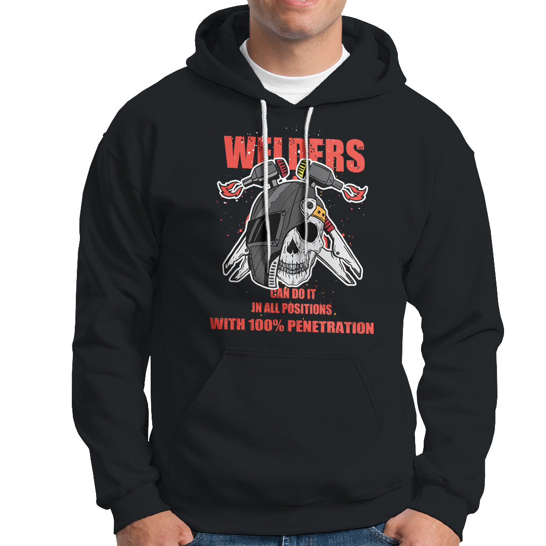 Welding Hoodie Welders Can Do It In All Positions with 100 Percent Penetration - Wonder Print Shop