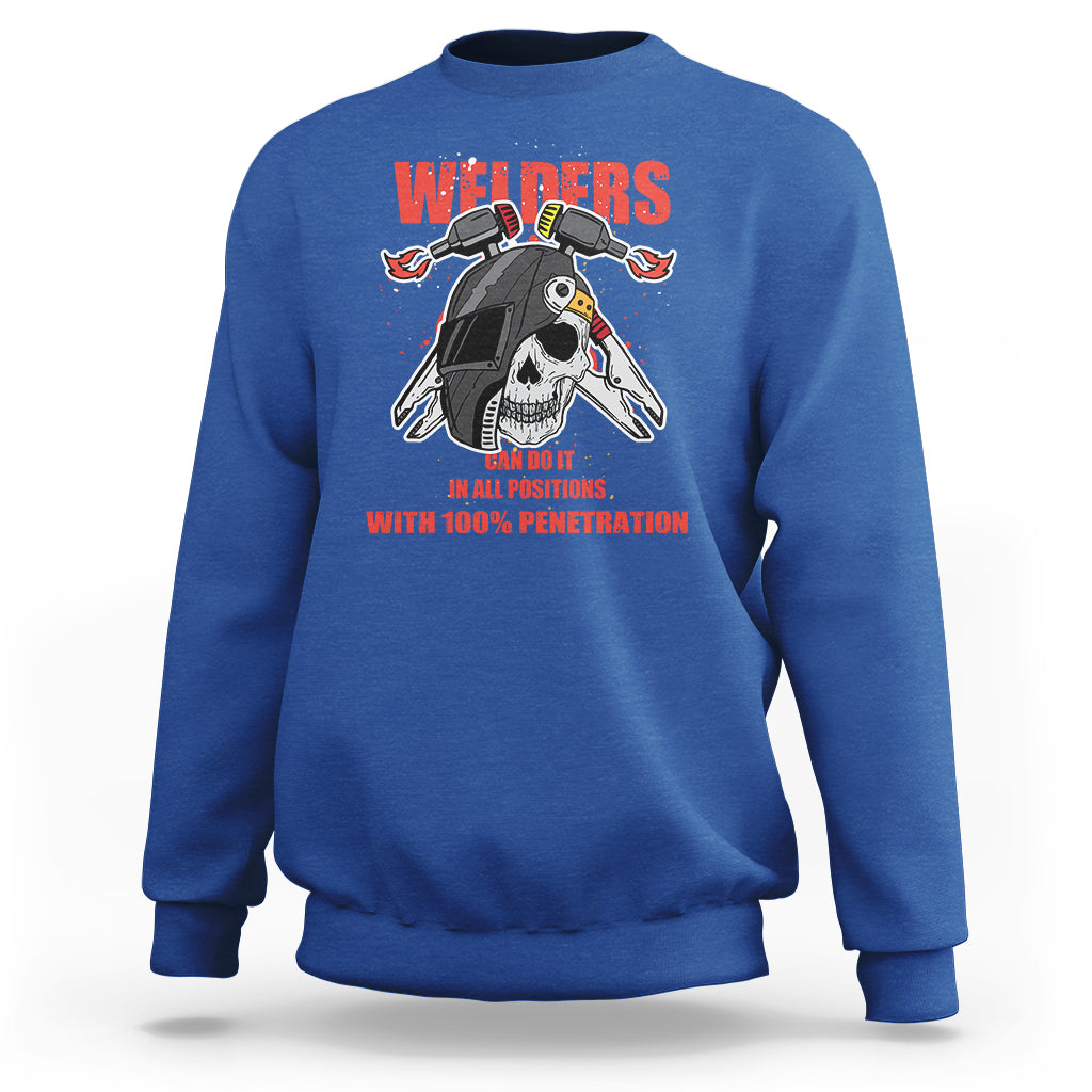 Welding Sweatshirt Welders Can Do It In All Positions with 100 Percent Penetration - Wonder Print Shop