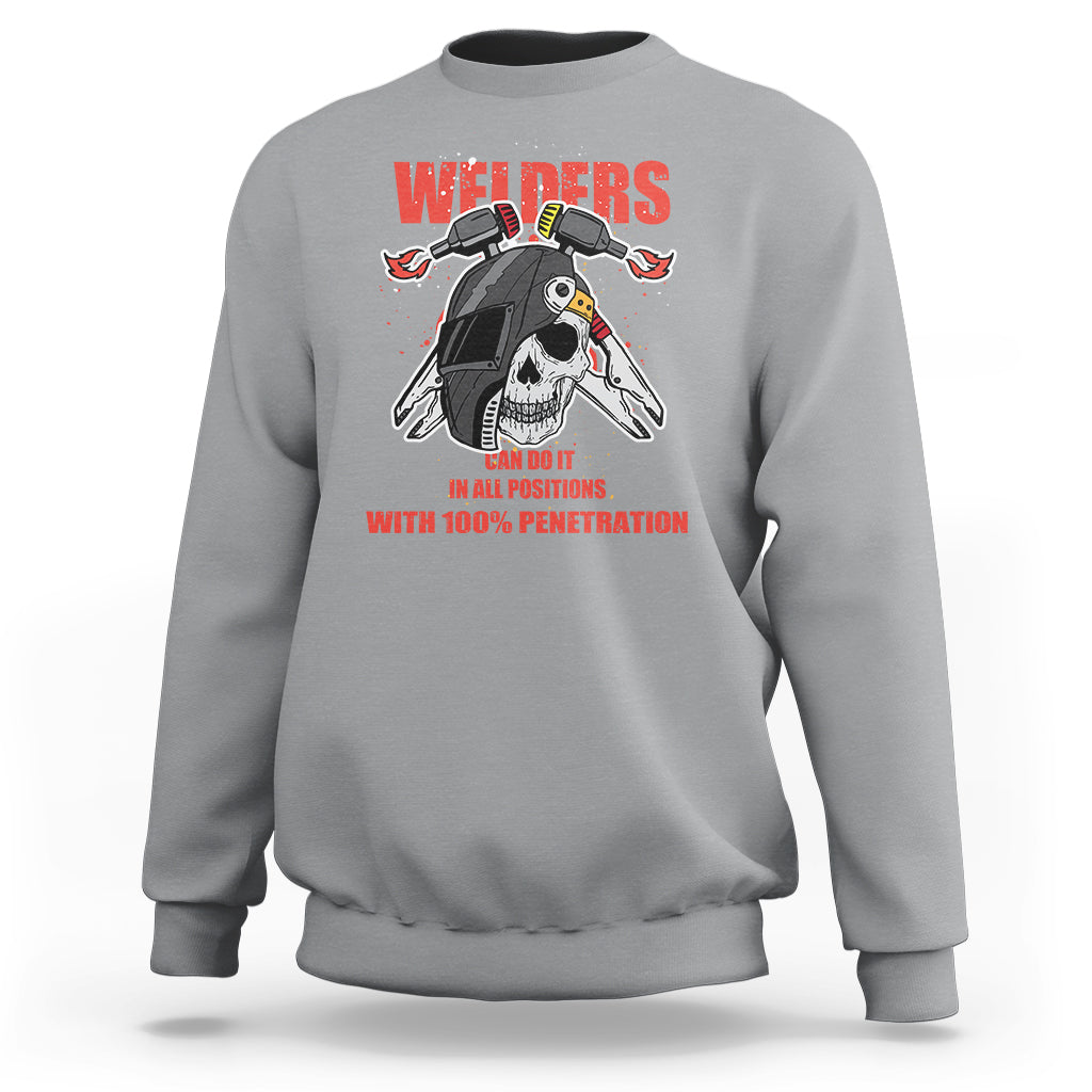 Welding Sweatshirt Welders Can Do It In All Positions with 100 Percent Penetration - Wonder Print Shop