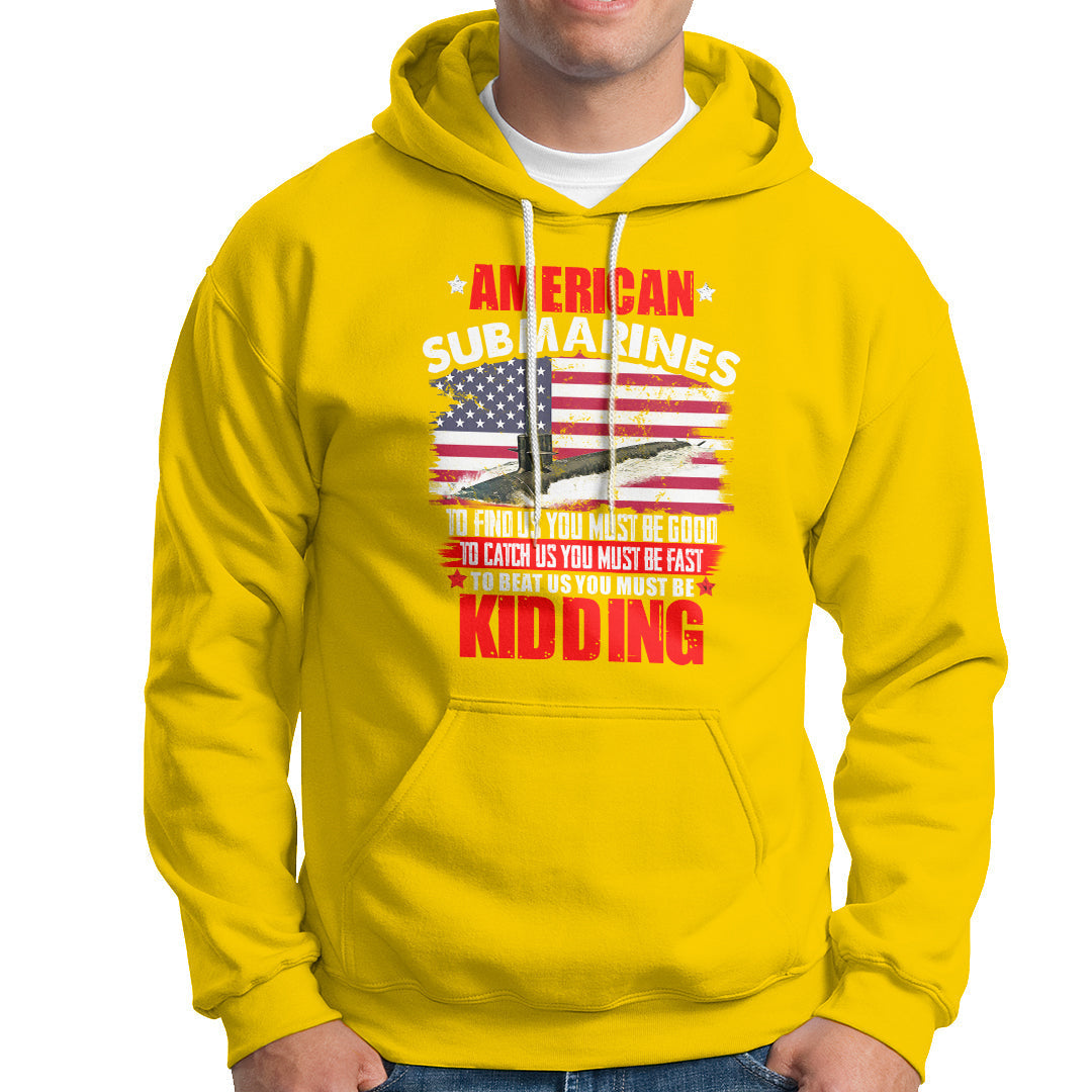 American Submarine Hoodie To Find Us, You Must Be Good - Wonder Print Shop