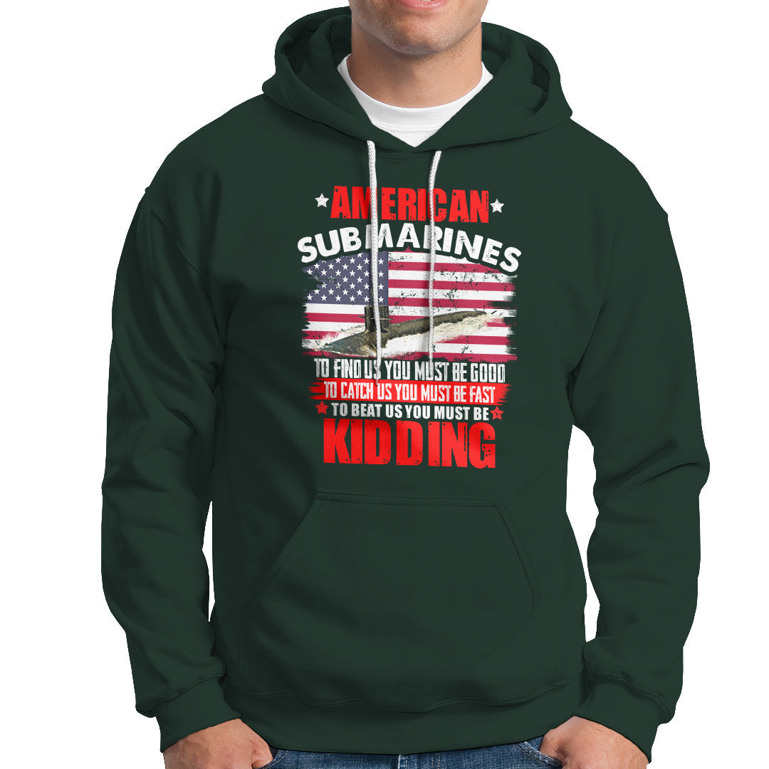 American Submarine Hoodie To Find Us, You Must Be Good - Wonder Print Shop