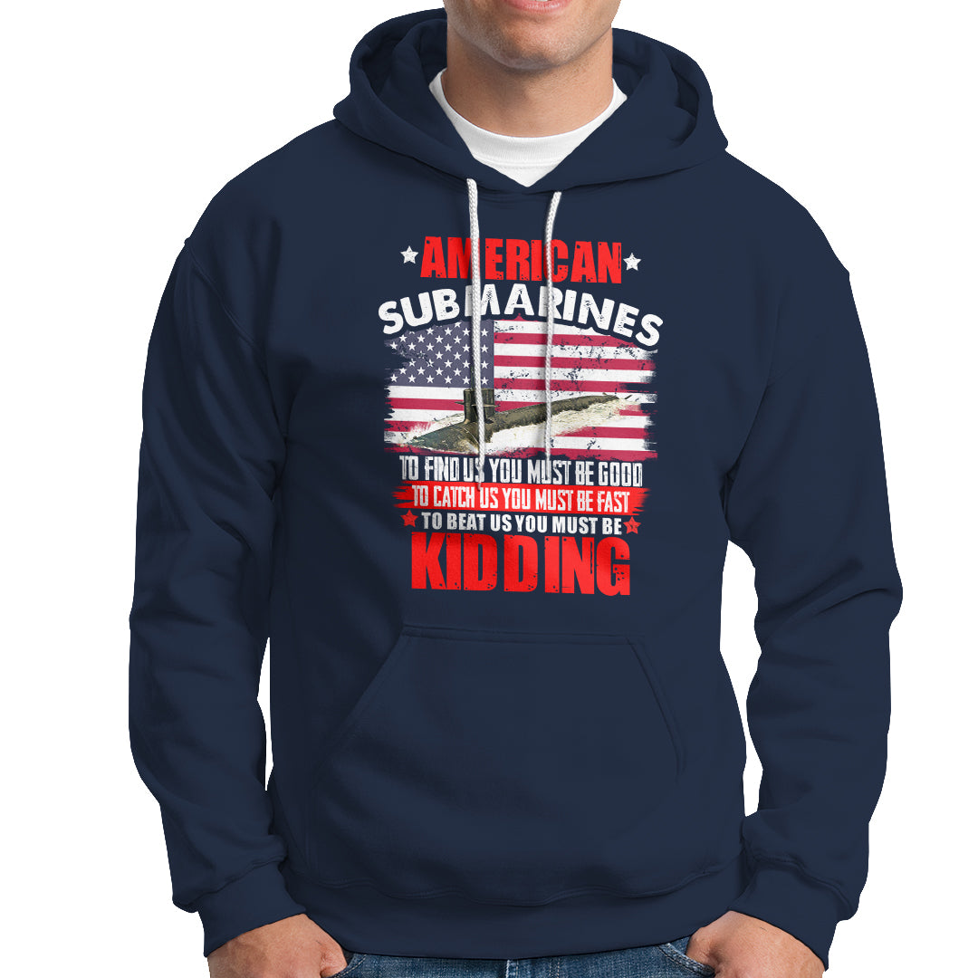 American Submarine Hoodie To Find Us, You Must Be Good - Wonder Print Shop