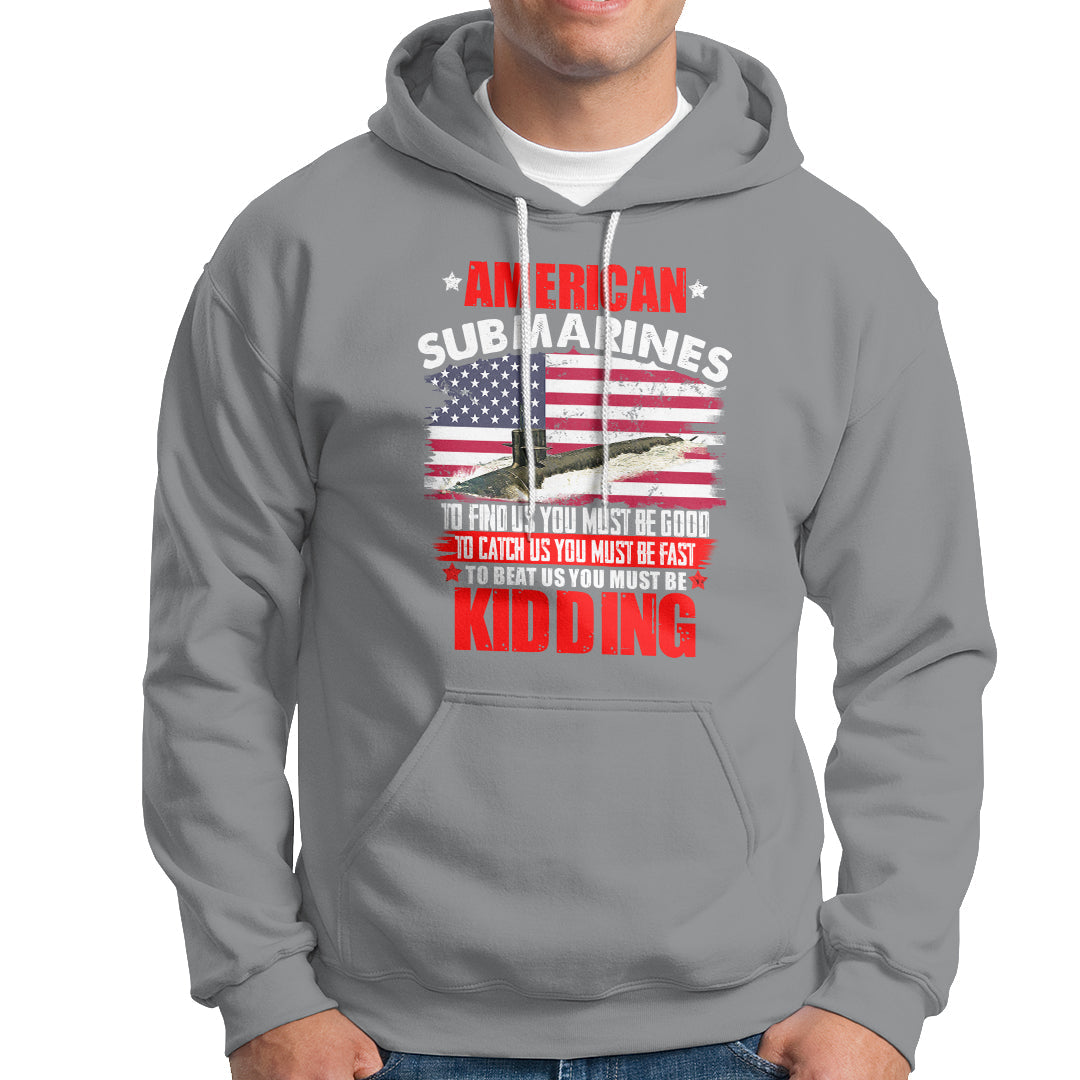 American Submarine Hoodie To Find Us, You Must Be Good - Wonder Print Shop