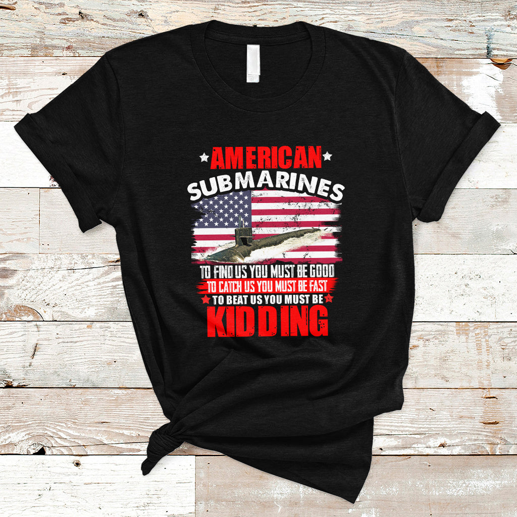 American Submarine T Shirt To Find Us, You Must Be Good - Wonder Print Shop