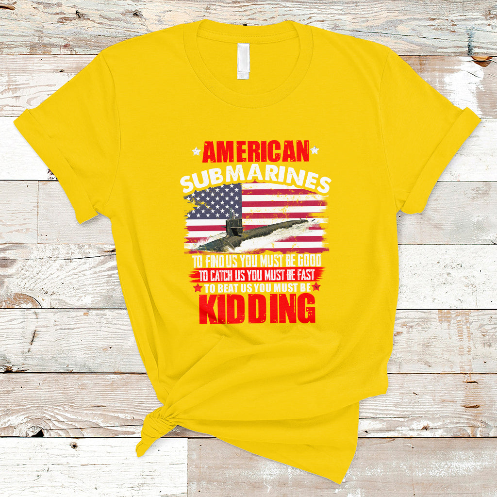 American Submarine T Shirt To Find Us, You Must Be Good - Wonder Print Shop