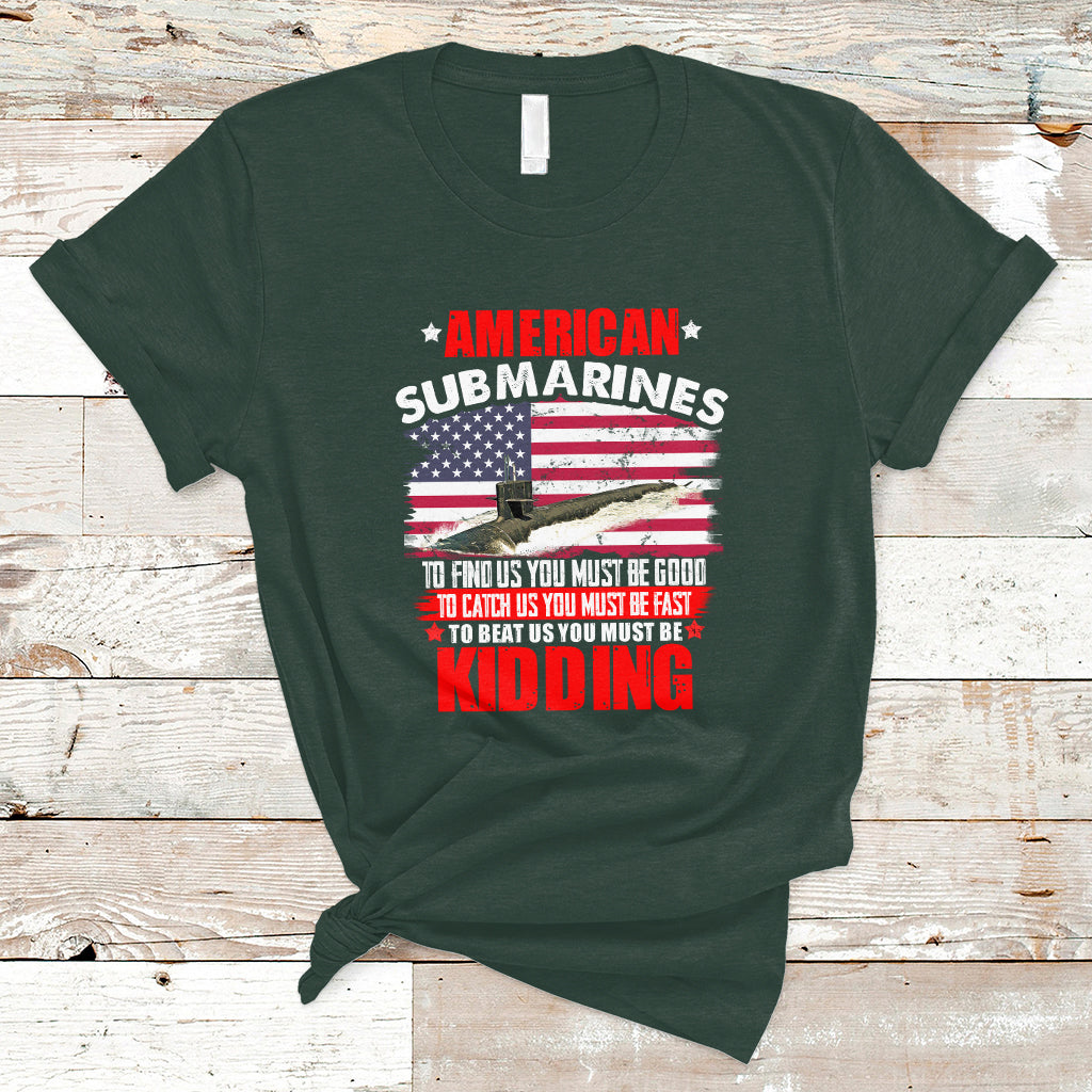 American Submarine T Shirt To Find Us, You Must Be Good - Wonder Print Shop