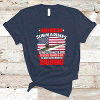 American Submarine T Shirt To Find Us, You Must Be Good - Wonder Print Shop