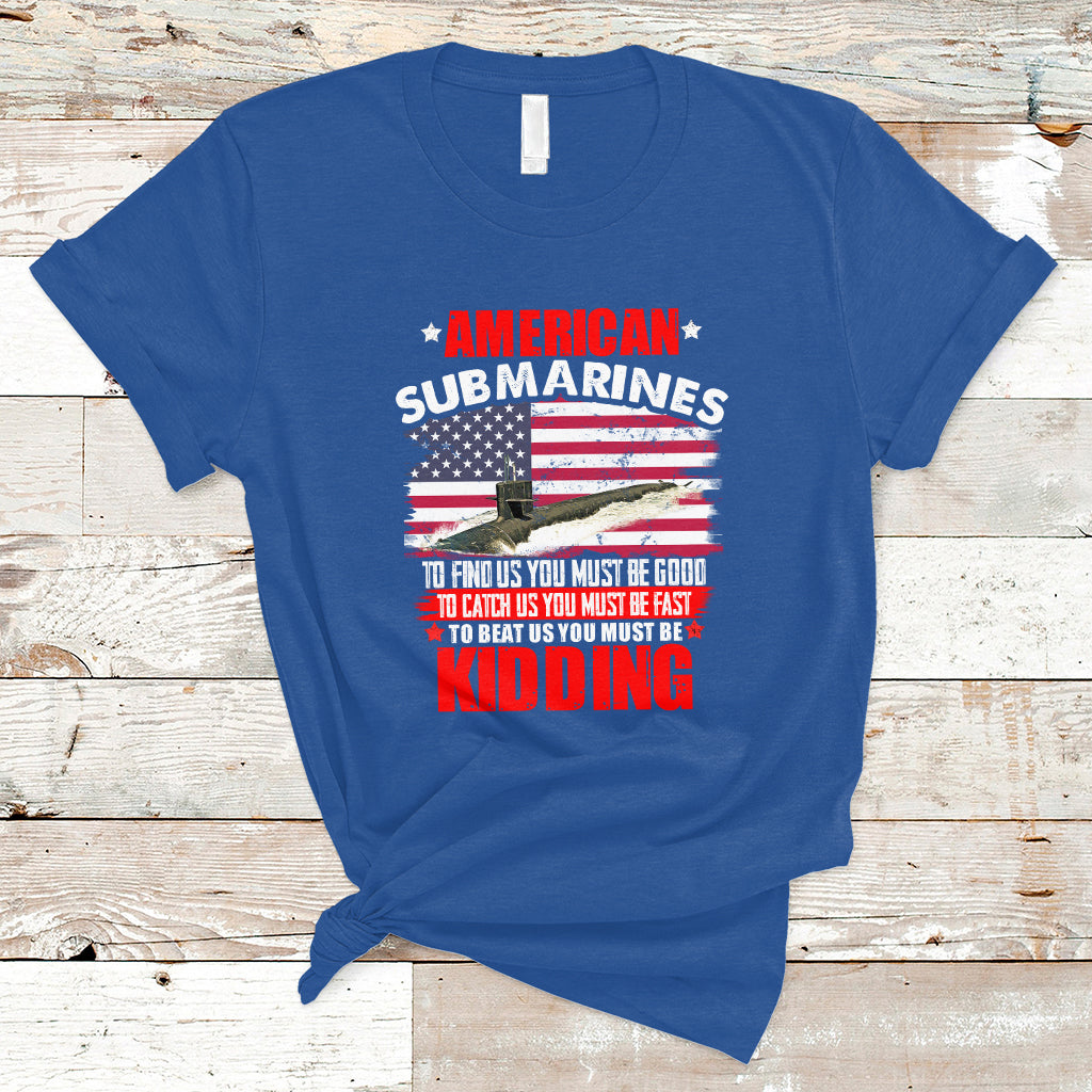American Submarine T Shirt To Find Us, You Must Be Good - Wonder Print Shop