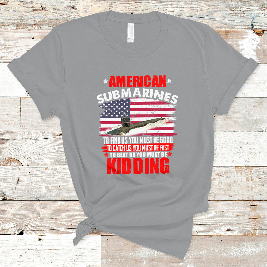 American Submarine T Shirt To Find Us, You Must Be Good - Wonder Print Shop