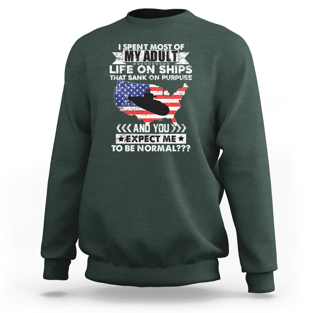 Old Navy Sweatshirt I Spent Most Of My Adult Life On Ships - Wonder Print Shop