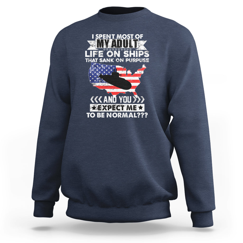 Old Navy Sweatshirt I Spent Most Of My Adult Life On Ships - Wonder Print Shop