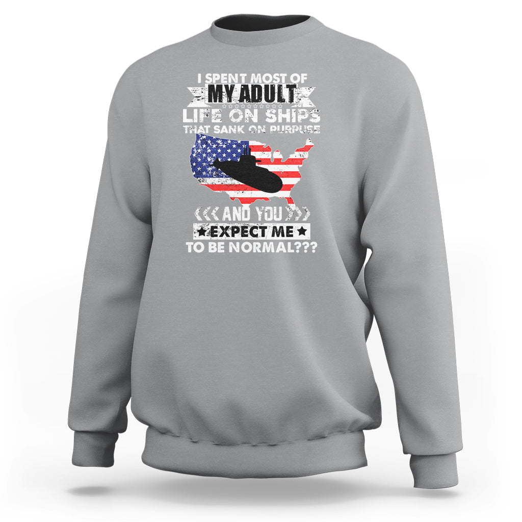 Old Navy Sweatshirt I Spent Most Of My Adult Life On Ships - Wonder Print Shop