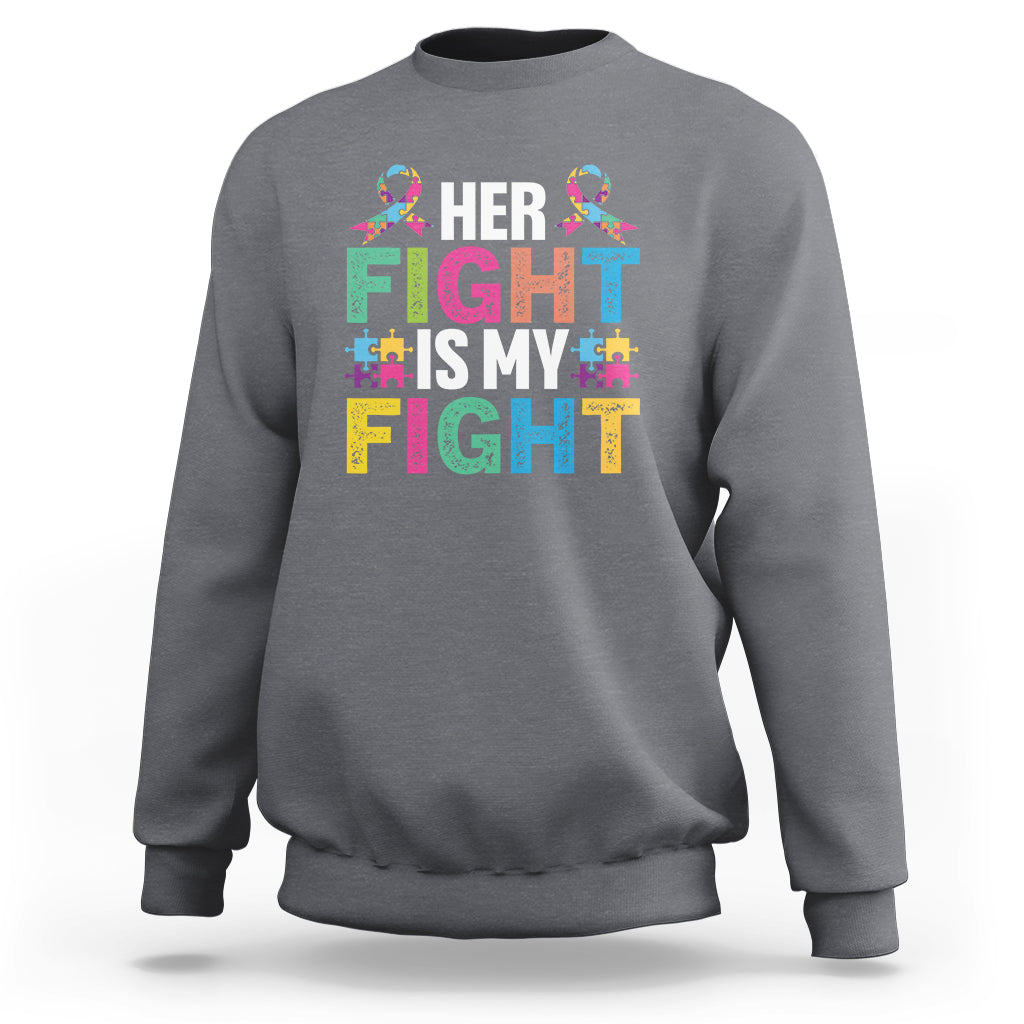 Autism Support Sweatshirt Her Fight is My Fight Warriors Jigsaw Fighters Puzzle Ribbon - Wonder Print Shop