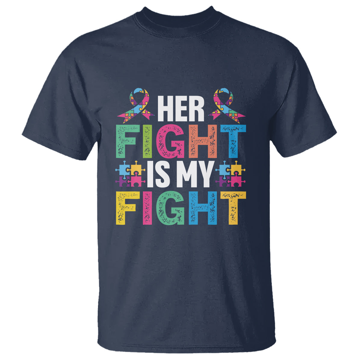 Autism Support T Shirt Her Fight is My Fight Warriors Jigsaw Fighters Puzzle Ribbon - Wonder Print Shop