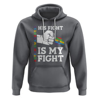 Autism Support Hoodie His Fight is My Fight Hand Fist - Wonder Print Shop