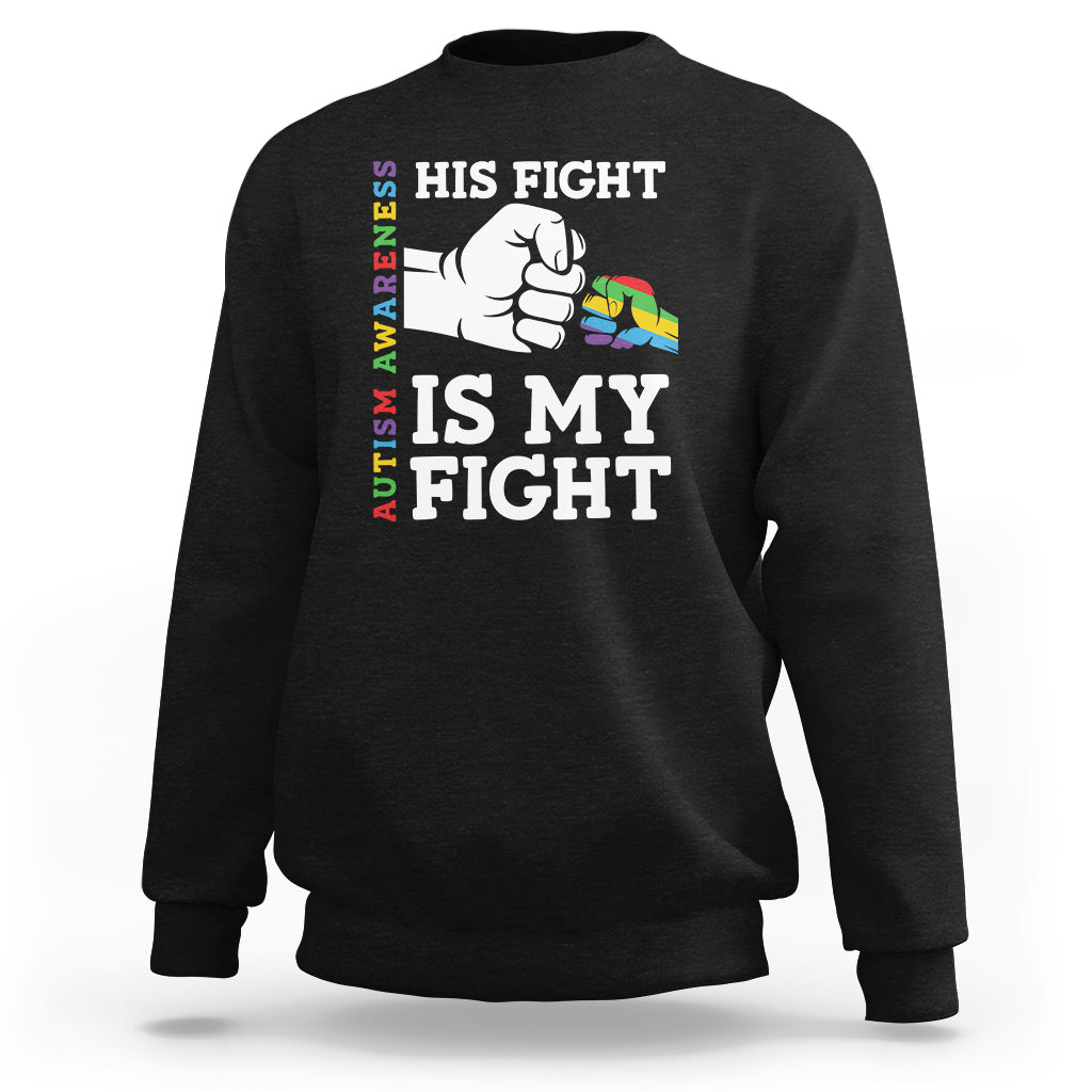Autism Support Sweatshirt His Fight is My Fight Hand Fist - Wonder Print Shop
