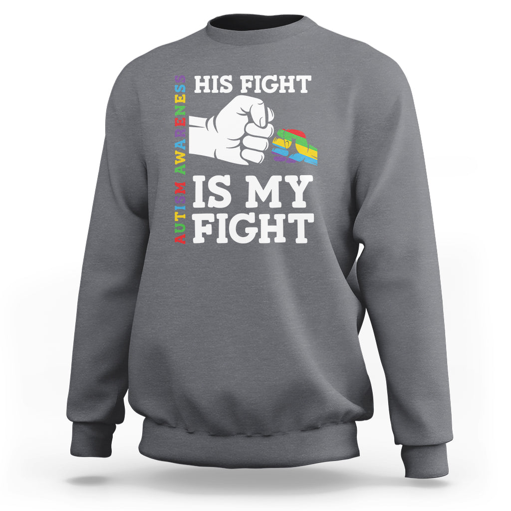 Autism Support Sweatshirt His Fight is My Fight Hand Fist - Wonder Print Shop