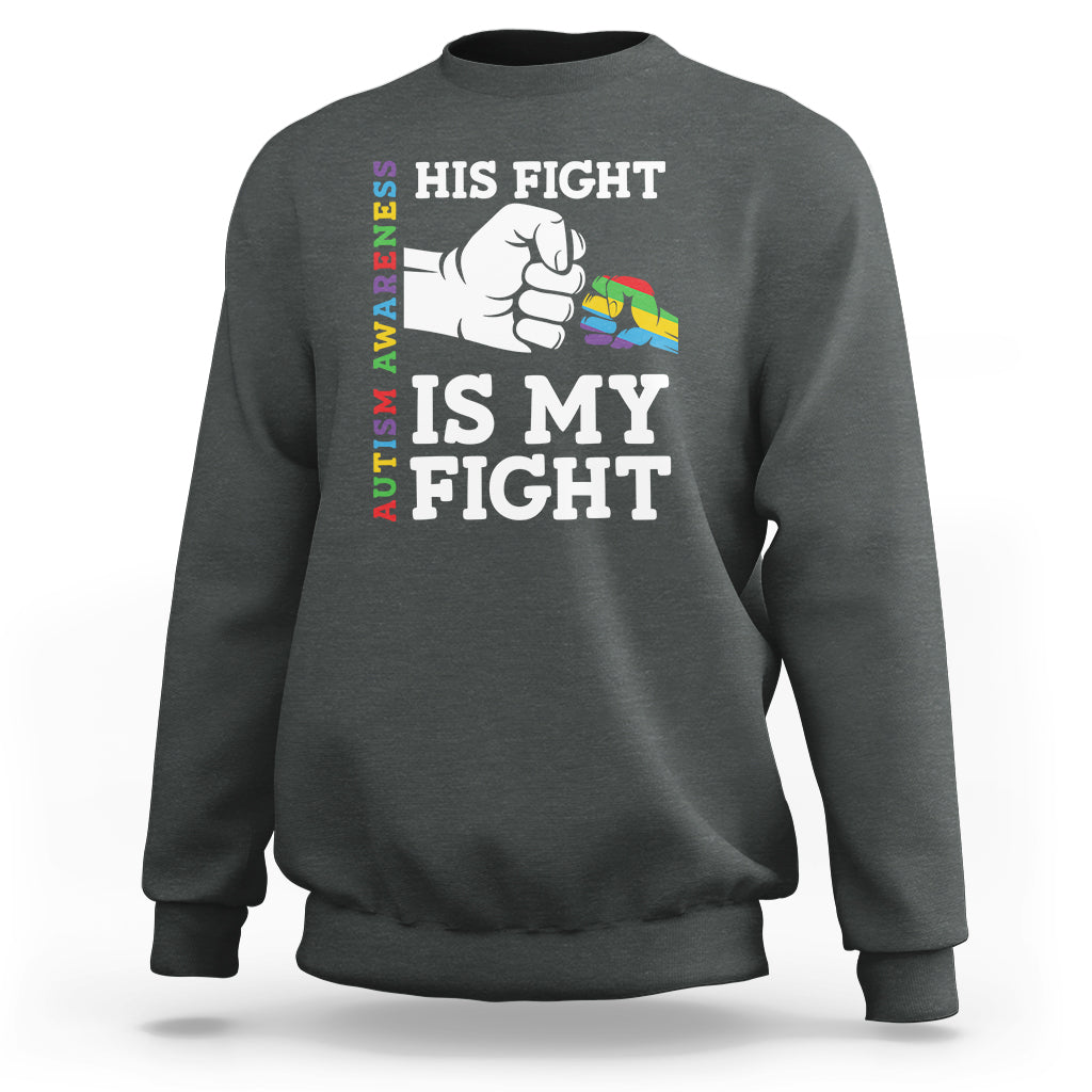 Autism Support Sweatshirt His Fight is My Fight Hand Fist - Wonder Print Shop