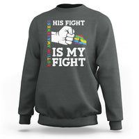 Autism Support Sweatshirt His Fight is My Fight Hand Fist - Wonder Print Shop