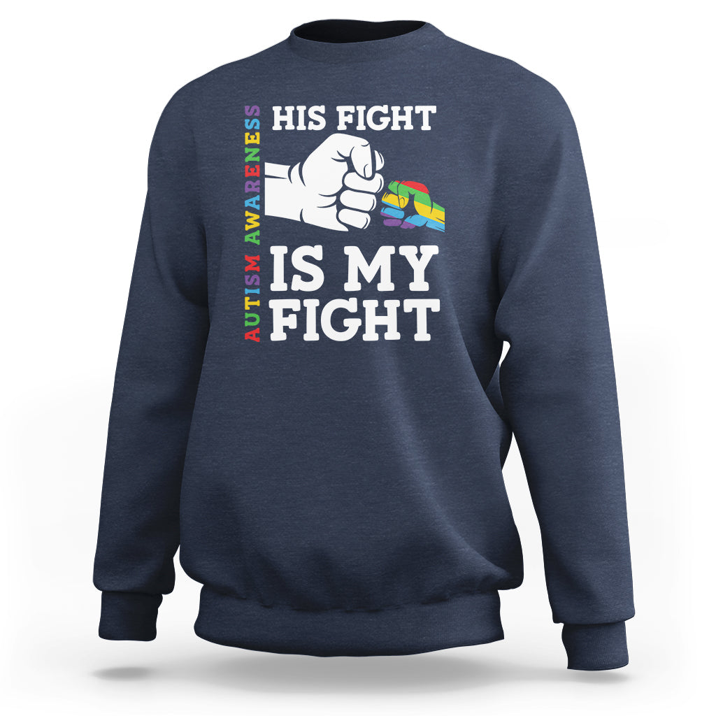 Autism Support Sweatshirt His Fight is My Fight Hand Fist - Wonder Print Shop