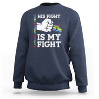 Autism Support Sweatshirt His Fight is My Fight Hand Fist - Wonder Print Shop