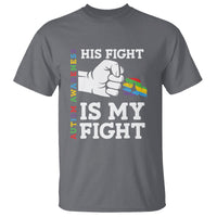Autism Support T Shirt His Fight is My Fight Hand Fist - Wonder Print Shop
