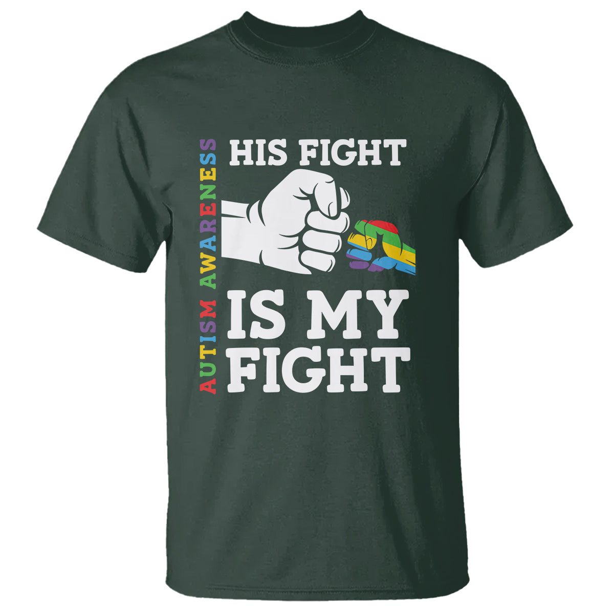 Autism Support T Shirt His Fight is My Fight Hand Fist - Wonder Print Shop