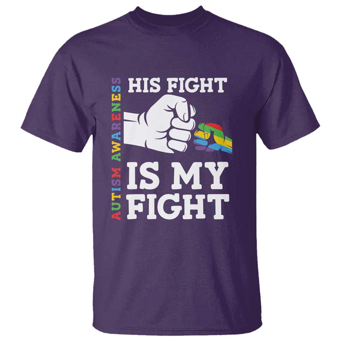 Autism Support T Shirt His Fight is My Fight Hand Fist - Wonder Print Shop