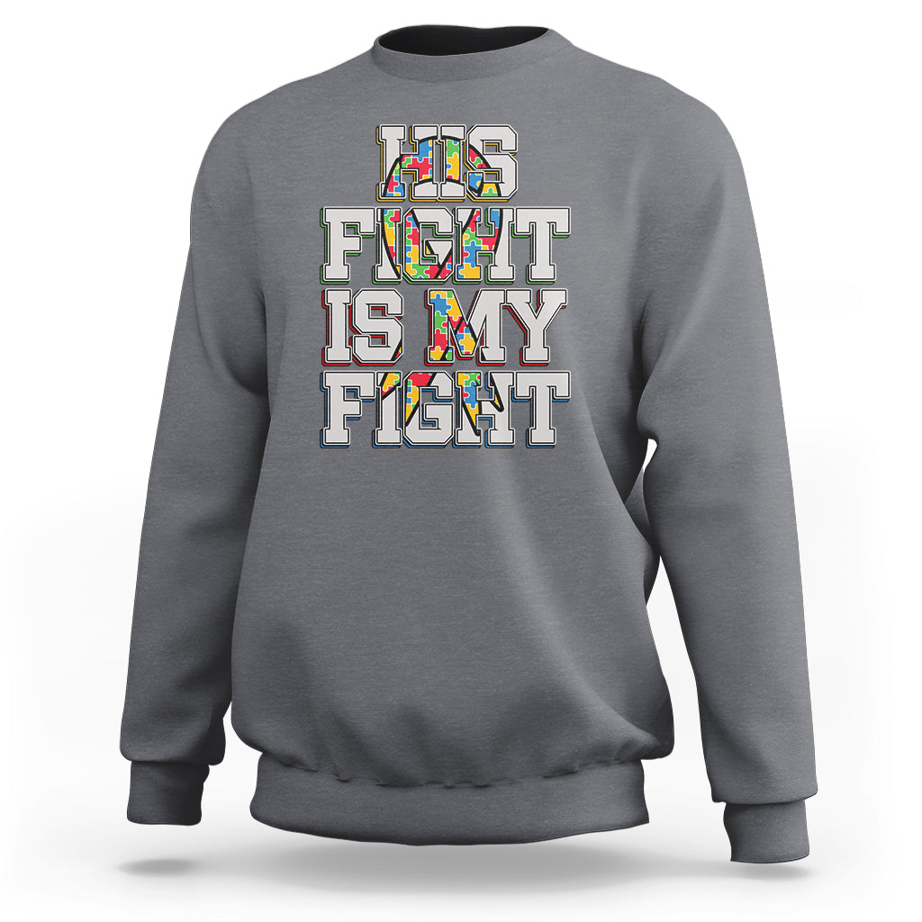 Autism Awarenees Sweatshirt His Fight Is My Fight Puzzle Ribbon - Wonder Print Shop