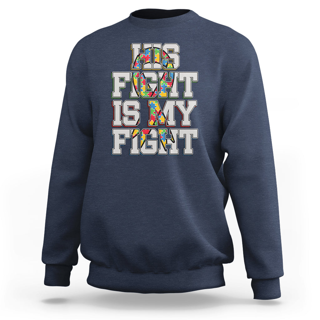 Autism Awarenees Sweatshirt His Fight Is My Fight Puzzle Ribbon - Wonder Print Shop