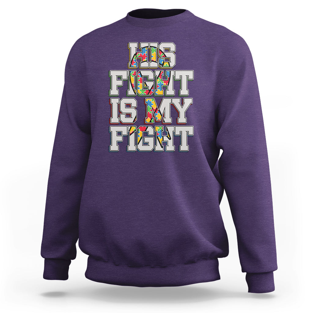 Autism Awarenees Sweatshirt His Fight Is My Fight Puzzle Ribbon - Wonder Print Shop