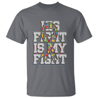 Autism Awarenees T Shirt His Fight Is My Fight Puzzle Ribbon - Wonder Print Shop