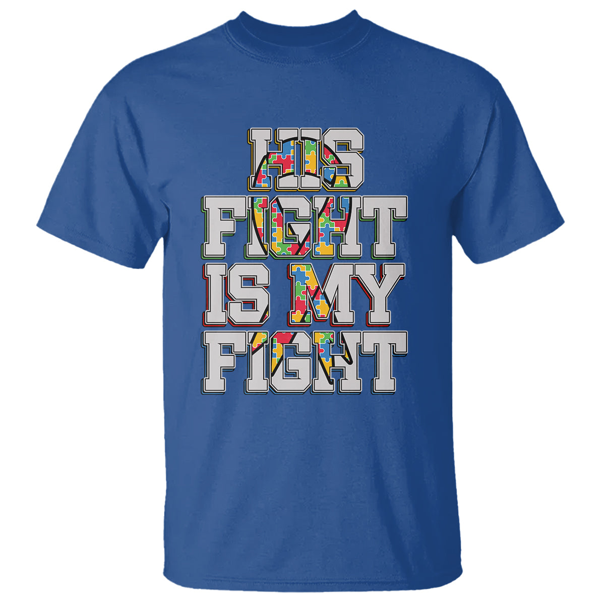 Autism Awarenees T Shirt His Fight Is My Fight Puzzle Ribbon - Wonder Print Shop