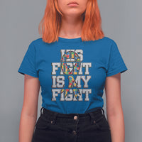Autism Awarenees T Shirt For Women His Fight Is My Fight Puzzle Ribbon - Wonder Print Shop