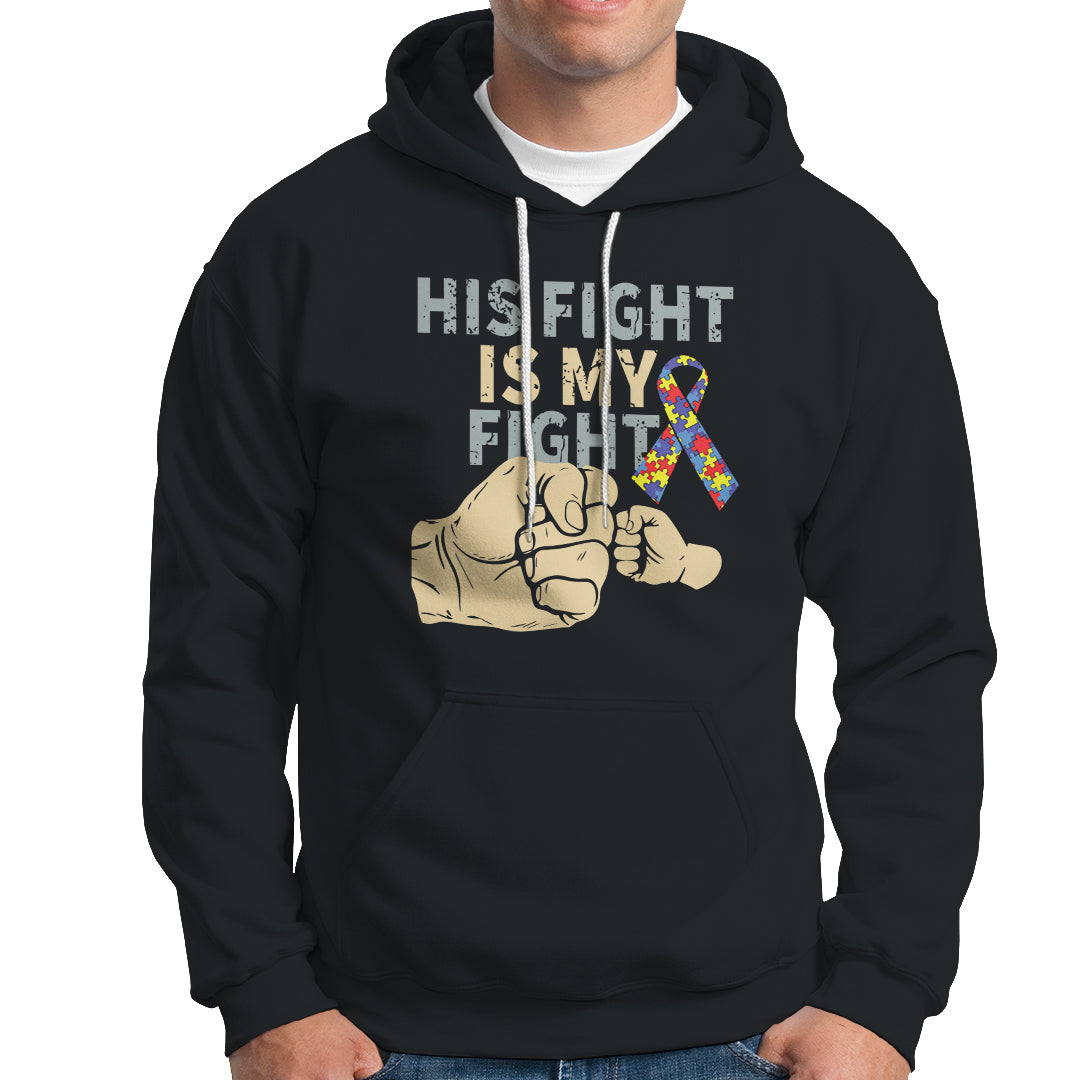 Autism Support Hoodie His Fight is My Fight Hand Fists - Wonder Print Shop