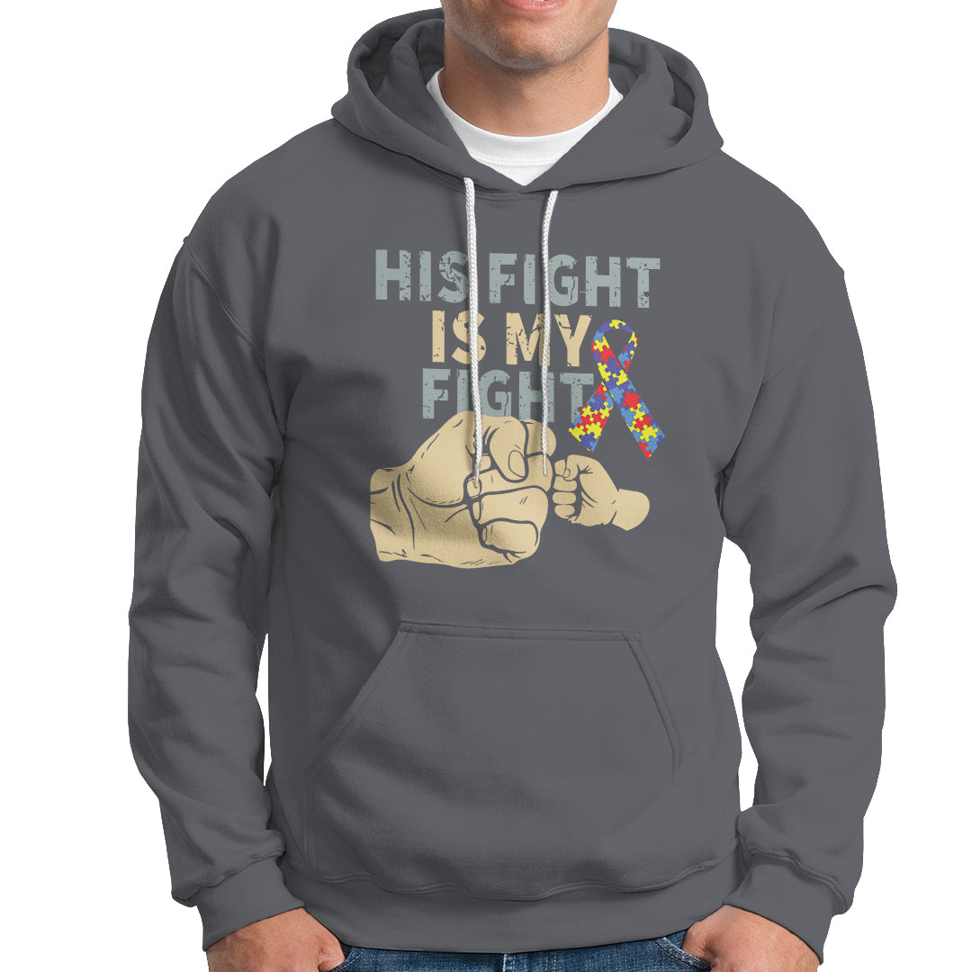 Autism Support Hoodie His Fight is My Fight Hand Fists - Wonder Print Shop