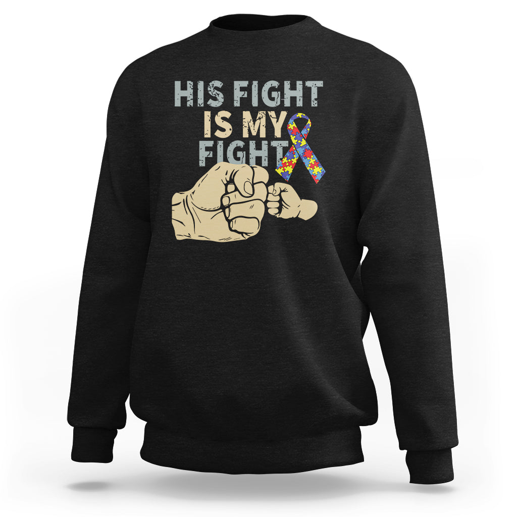 Autism Support Sweatshirt His Fight is My Fight Hand Fists - Wonder Print Shop