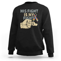 Autism Support Sweatshirt His Fight is My Fight Hand Fists - Wonder Print Shop