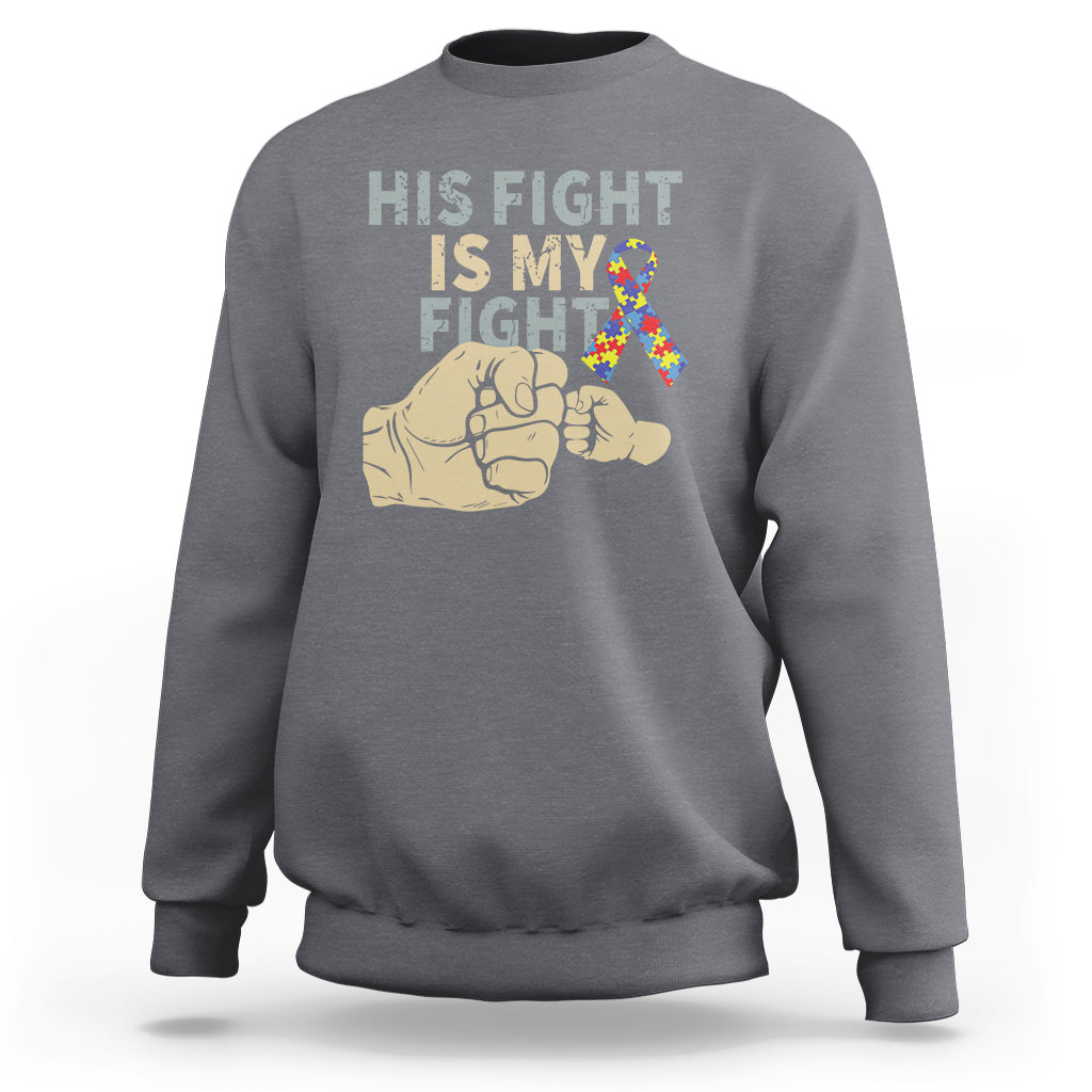 Autism Support Sweatshirt His Fight is My Fight Hand Fists - Wonder Print Shop